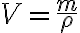 V=\frac{m}{\rho}