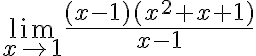 \lim_{x\to 1}\frac{(x-1)(x^2+x+1)}{x-1}