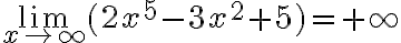 \lim_{x \to \infty}(2x^5-3x^2+5)=+\infty