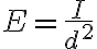 E=\frac{I}{d^2}