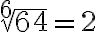 \sqrt[6]{64}=2