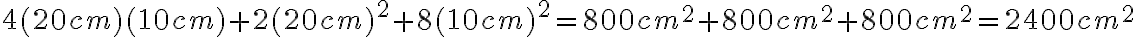 4(20cm)(10cm)+2(20cm)^2+8(10cm)^2=800cm^2+800cm^2+800cm^2=2400cm^2