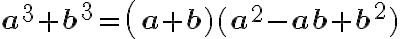 \bf a^3+b^3=\(a+b)(a^2-ab+b^2)