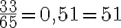 \frac{33}{65}=0,51=51