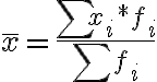 \overline{x}=\frac{\sum {x_i*f_i}}{{\sum f_i}}