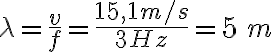 \lambda=\frac{v}{f}=\frac{15,1 m/s}{3 Hz}=5\, m