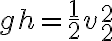 gh=\frac{1}{2}v^2_2