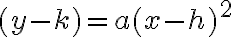 (y-k)=a(x-h)^2