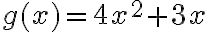 g(x)=4x^2+3x