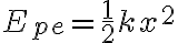 E_{pe}=\frac{1}{2}kx^2