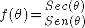 f(\theta)=\frac{Sec(\theta)}{Sen(\theta)}