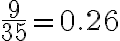 \frac{9}{35}=0.26