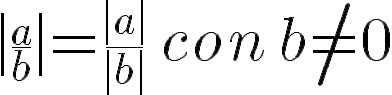 \Huge \mid\frac{a}{b}\mid=\frac{\mid a\mid}{\mid b\mid}\ con\, b\neq 0